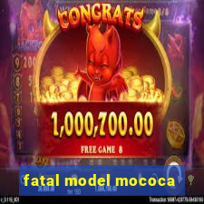 fatal model mococa